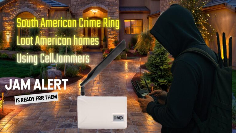 South American Theft Group targeting American Homes with Cellular Jammers